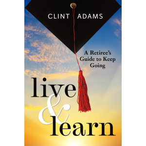 Live & Learn: A Retiree's Guide to Keep Going