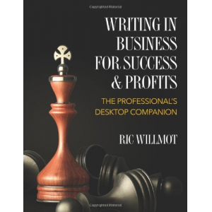 Writing in Business for Success & Profits: The Professional's Desktop Companion