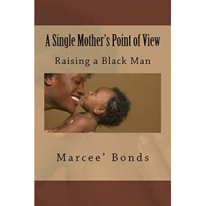 A Single Mother's Point of View: Raising A Black Man