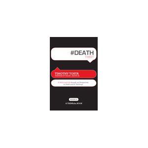#DEATHtweet: A Well-Lived Life through 140 Perspectives on Death and its Teachings