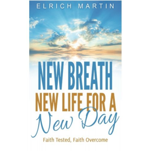 New Breath, New Life for a New Day: Faith Tested, Faith Overcome