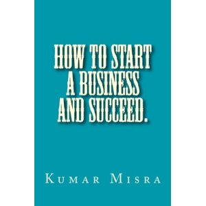 How To Start A Business And Succeed