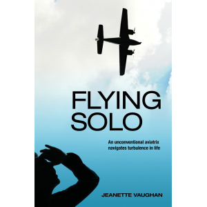 Flying Solo: an unconventional aviatrix navigates turbulence in life