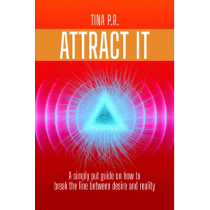 Attract It: A simply put guide on how to break the line between desire and reality
