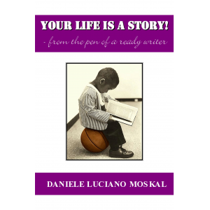 YOUR LIFE IS A STORY!