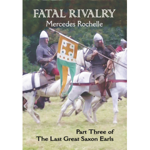 Fatal Rivalry: Part Three of The Last Great Saxon Earls