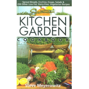 Sproutman's Kitchen Garden Cookbook: 250 flourless, Dairyless, Low Temperature, Low Fat, Low Salt, Living Food Vegetarian Recipes