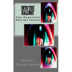 Into the Hallway: The Demented Dreams Series (Volume 1)