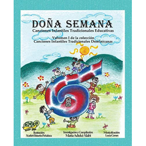 Doña Semana: Canciones Infantiles Tradicionales Educativas (Canciones Infantiles Tradicionales Dominicanas) (Spanish Edition)