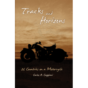 Tracks and Horizons: 26 Countries on a Motorcycle