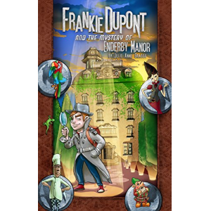 Frankie Dupont And The Mystery Of Enderby Manor (Frankie Dupont Mysteries Book 1)