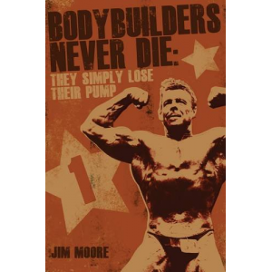 Bodybuilders Never Die: They Simply Lose Their Pump