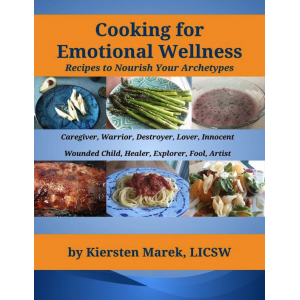 Cooking for Emotional Wellness:  Recipes to Nourish Your Archetypes