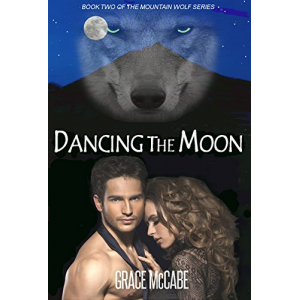 Dancing The Moon (The Mountain Wolf Book 2) - Shifter Paranormal Romance