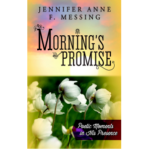 Morning's Promise: Poetic Moments in His Presence