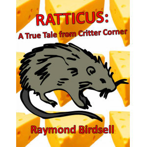 Ratticus: A True Tale from Critter Corner
