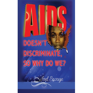 AIDS Doesn't Discriminate, So Why Do We?