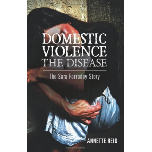 Domestic Violence The Disease: The Sara Farraday Story