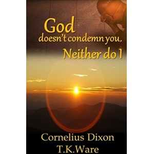 God Doesn't Condemn You, Neither Do I (The Mind Renewal Series Book 4)