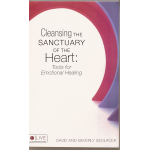 Cleansing the Sanctuary of the Heart:  Tools for Emotional Healing
