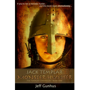 Jack Templar Monster Hunter: The Templar Chronicles: Book One