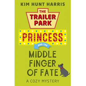 The Middle Finger of Fate (A Trailer Park Princess Cozy Mystery Book 1)