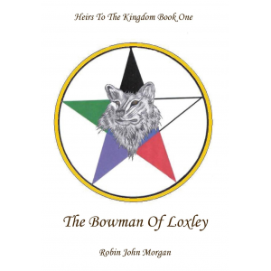 Heirs to the kingdom part one : The Bowman of Loxley