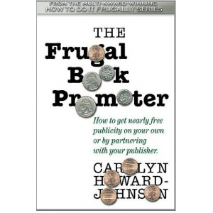 The Frugal Book Promoter: Second Edition: How to get nearly free publicity on your own or by partnering with your publisher