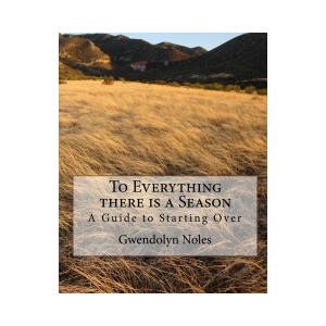 To Everything there is a Season: A Guide to Starting Over