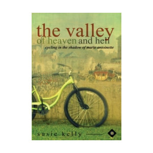 The Valley of Heaven and Hell - Cycling in the Shadow of Marie-Antoinette
