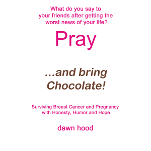 Pray...and Bring Chocolate!