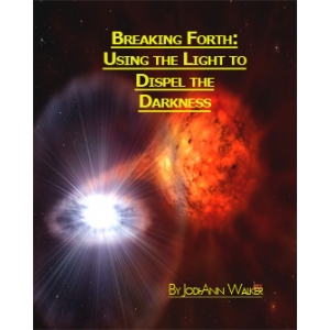 Breaking Forth: Using the Light to Dispel the Darkness