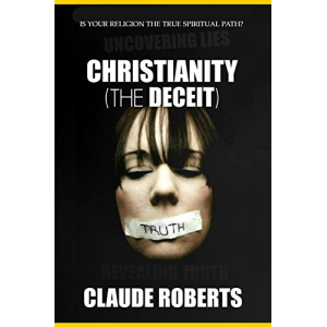 Christianity (The Deceit): Is Your Belief the True Spiritual Path