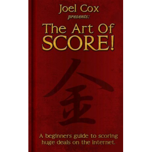 Joel Cox presents: The Art of SCORE! A beginner's guide to scoring huge deals on the internet