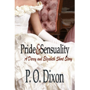 Pride and Sensuality: A Darcy and Elizabeth Short Story