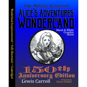 Alice's Adventures in Wonderland: Official 150th Anniversary Edition Unabridged Graphic Novel
