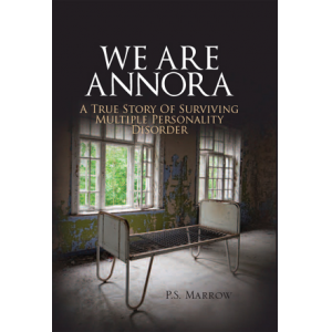 WE ARE ANNORA: A True Story of Surviving Multiple Personality Disorder