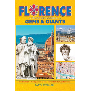Florence - A Traveler's Guide to its Gems & Giants