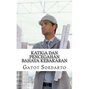 KATIGA DAN PENCEGAHAN BAHAYA KEBAKARAN: Indonesian Edition