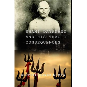 Swami Dayanand and His Tragic Consequences