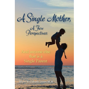 A Single Mother, A Few Perspectives......And anyone else that is a Single Parent