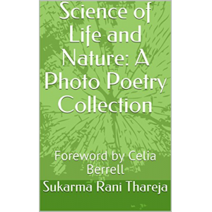 Science of Life and Nature: A Photo Poetry Collection: Foreword by Celia Berrell