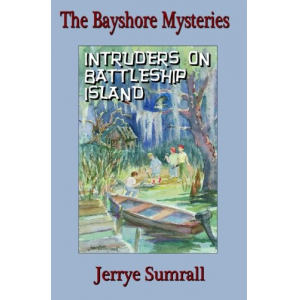 The Bayshore Mysteries: Book One: Intruders on Battleship Island