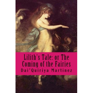 Lilith's Tale: or The Coming of the Fairies
