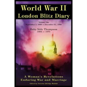 World War ll London Blitz Diary (A Woman's Revelations Enduring War and Marriage) (1939-1940)