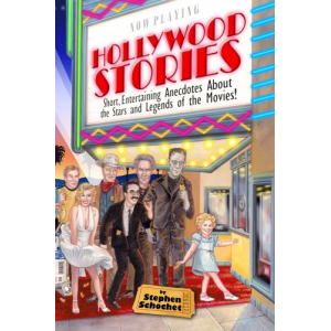 Hollywood Stories: a Book about Celebrities, Movie Stars, Gossip, Directors, Famous People, History, and more!