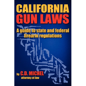 CALIFORNIA GUN LAWS - A guide to state and federal firearm regulations.