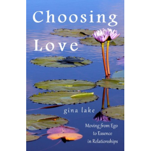 Choosing Love: Moving from Ego to Essence in Relationships