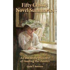 Fifty Classic Novel Summaries: An aid to the pleasure of reading the classics
