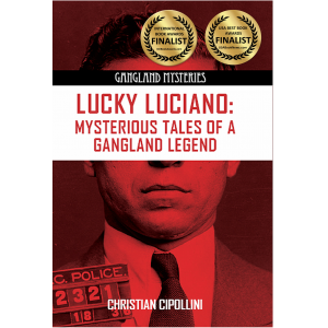 Lucky Luciano: Mysterious Tales of a Gangland Legend